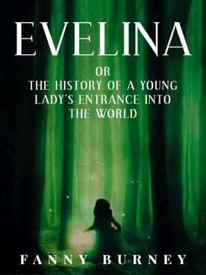 cover image of Evelina Or the History of a Young Lady'S Entrance Into the World